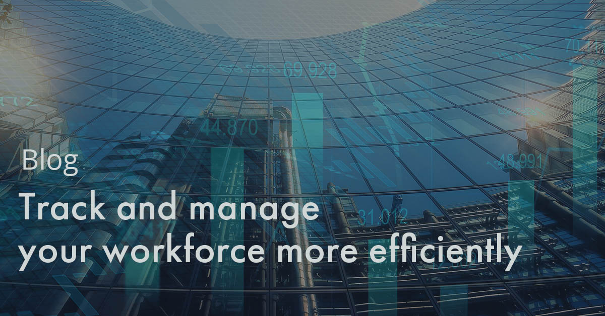 Track and manage your workforce more efficiently