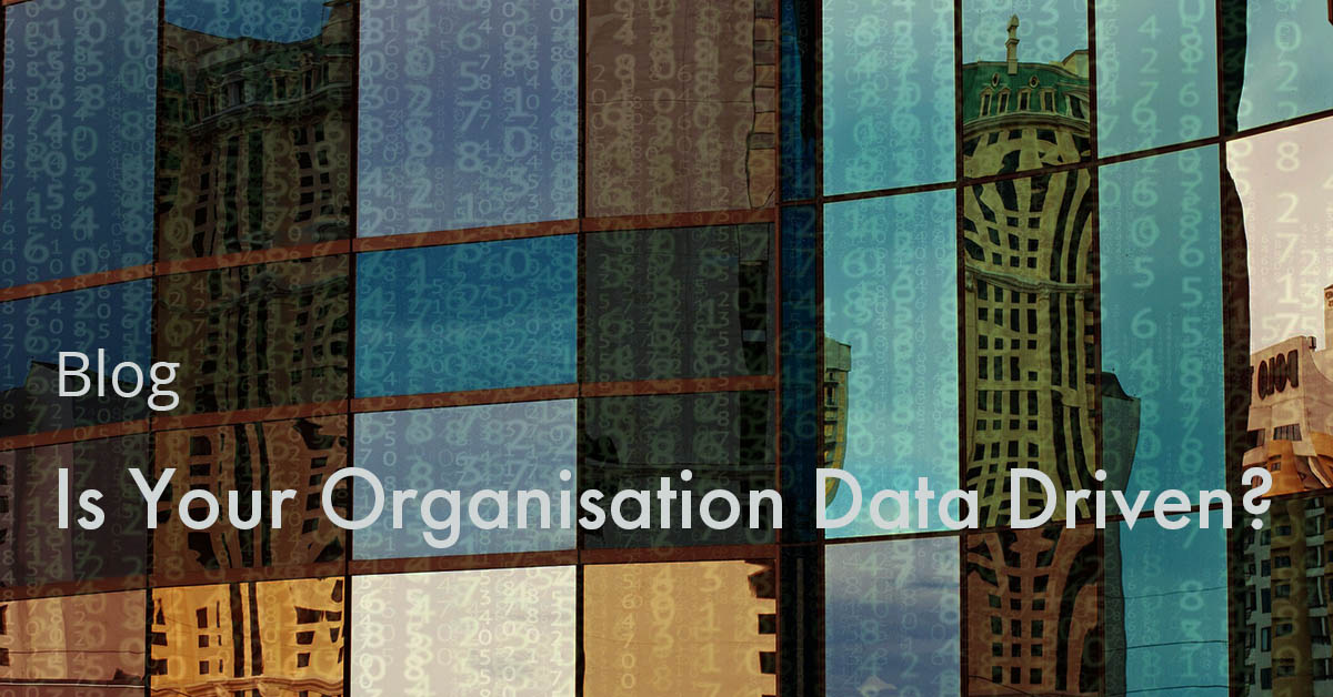 Is Your Organisation Data Driven?