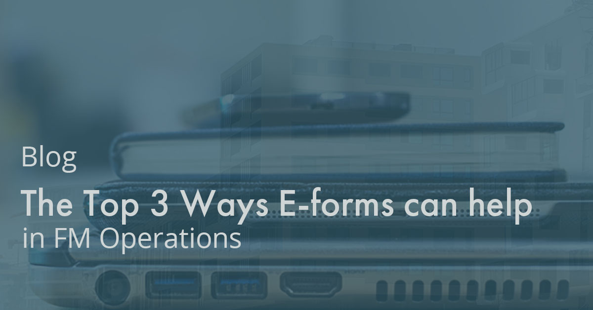 3 ways e-forms can help in FM